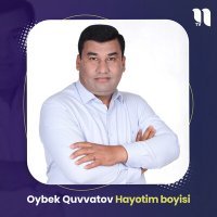 Постер песни Oybek Quvvatov - Hayotim boyisi
