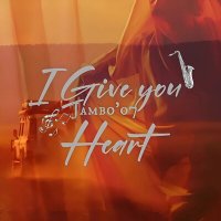 Постер песни Jambo'o7 - I Give You Heart