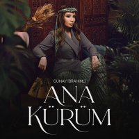 Постер песни Гюнай Ибрагимли - Ana Kürüm
