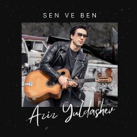 Постер песни Aziz Yuldashev - Sen Ve Ben