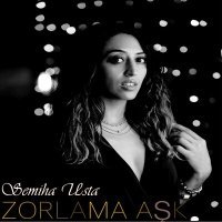 Постер песни Semiha Usta - Zorlama Aşk