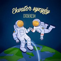 Постер песни Dosekesh - Ekvator Syzygy