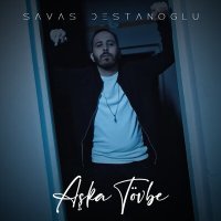 Постер песни Savaş Destanoğlu - Aşka Tövbe