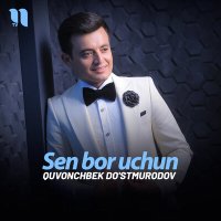 Постер песни Quvonchbek Do'stmurodov - Sen bor uchun