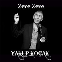 Постер песни Yakup Koçak - Zere Zere