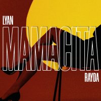 Постер песни LYAN, Rayda - Mamacita