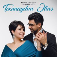 Постер песни Nəsimi Məmmədov, Samira Jazzy - Toxunaydım Əlinə