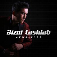 Постер песни Akmalsher - Bizni tashlab