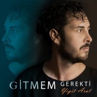 Постер песни Yiğit Arat - Gitmem Gerekti