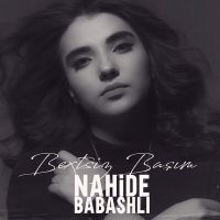 Постер песни Nahide Babashli - Bextsiz Başım