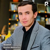 Постер песни Ibrohim Mahkamov - Assalom