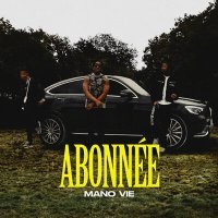Постер песни Mano Vie - ABONNÉE