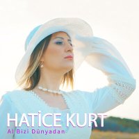 Постер песни Hatice Kurt - Al Bizi Dünyadan