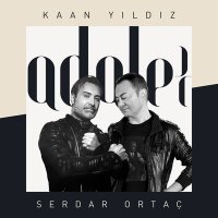 Постер песни Serdar Ortaç, Kaan Yıldız - Adalet