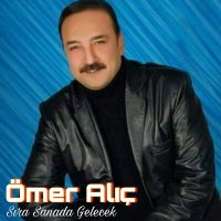 Постер песни Ömer Alıç - Sıra Sanada Gelecek