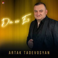 Постер песни Artak Tadevosyan - Du Ev Es