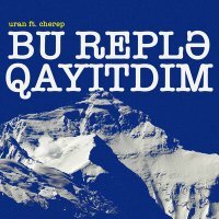 Постер песни Uran, Çerep - Bu Replə Qayıtdım