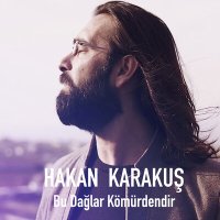 Постер песни Hakan Karakuş - Bu Dağlar Kömürdendir