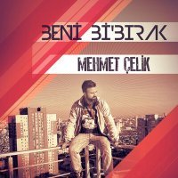 Постер песни Mehmet Çelik - Beni Bi Bırak