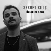 Постер песни Servet Kılıç - Özledim Seni