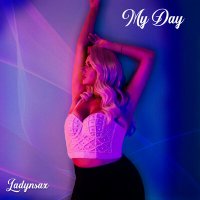 Постер песни Ladynsax - My Day