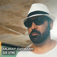 Постер песни Murat Özdemir - Dur Gitme
