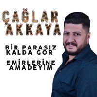 Постер песни Çağlar Akkaya - Bir Parasız Kal Da Gör & Emirlerine Amadeyim