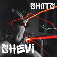 Постер песни Shevi - Shots