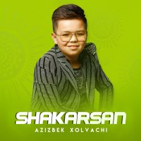 Постер песни Azizbek Xolvachi - Shakarsan