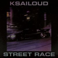 Постер песни KSAILOUD - STREET RACE