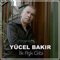 Постер песни Yücel Bakır - İlk Aşk Gibi