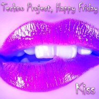Постер песни Techno Project, Happy Friday - Kiss