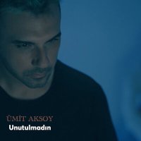 Постер песни Ümit Aksoy - Unutulmadın