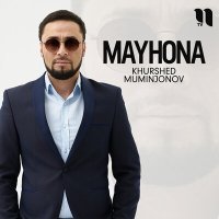 Постер песни Khurshed Muminjonov - Mayhona