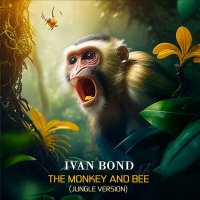 Постер песни Ivan Bond - The Monkey And Bee (Jungle Version)