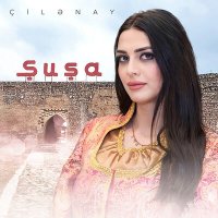 Постер песни Çilənay - Şuşa