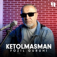 Постер песни Fozil guruhi - Ketolmasman