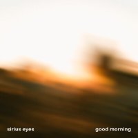 Постер песни Sirius Eyes - Good Morning