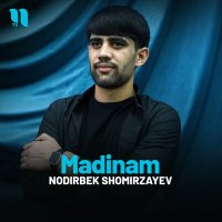 Постер песни Nodirbek Shomirzayev - Madinam