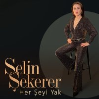 Постер песни Selin Şekerer - Her Şeyi Yak