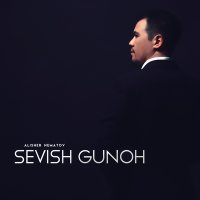 Постер песни Alisher Nematov - Sevish gunoh