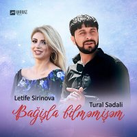 Постер песни Letife Sirinova, Tural Sədalı - Bağişla bilməmişəm