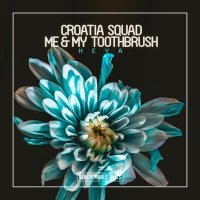 Постер песни Croatia Squad, Me And My Toothbrush - Heya