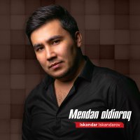 Постер песни Iskandar Iskandarov - Mendan oldinroq