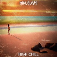 Постер песни MINUSUSHI - HIGH CHILL