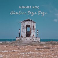 Постер песни Mehmet Koç - Günleri Saya Saya