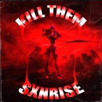 Постер песни SXNRISE - KILL THEM