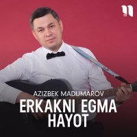 Постер песни Azizbek Madumarov - Erkakni egma hayot