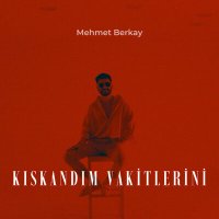 Постер песни Mehmet Berkay - Kıskandım Vakitlerini