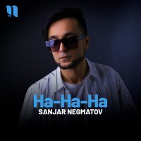Постер песни Sanjar Negmatov - Ha-Ha-Ha